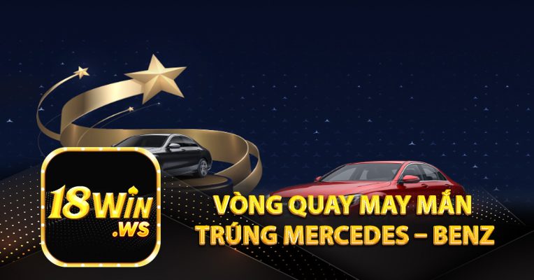 Vòng quay may mắn trúng Mercedes – Benz
